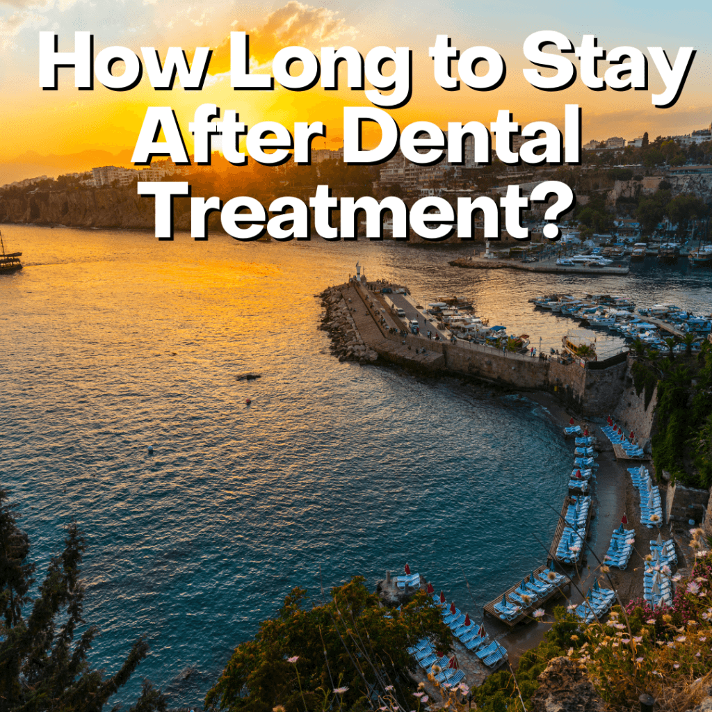 how-long-stay - Dr Smile Antalya dental-treatment